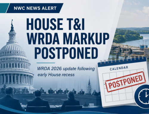 NWC News Alert (July 1, 2026): House T&I WRDA 2026 Markup Delayed Amid Broader Floor Standoff